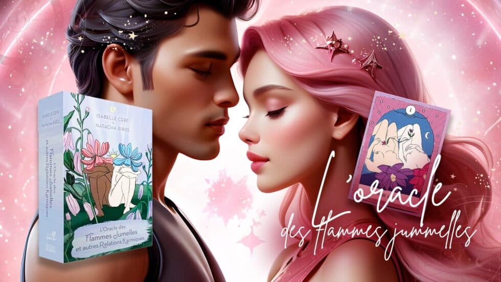 L’Oracle des Flammes Jumelles : Votre guide vers les liens éternels